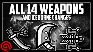 Explaining ALL 14 WEAPONS & ICEBORNE Changes | MHW Iceborne