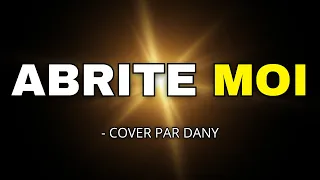 Abrite moi par Dany