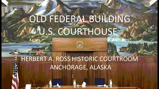 Anchorage Ross Courtroom 9:00 AM Monday 5/20