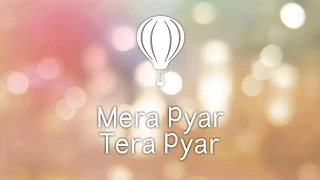 MERA PYAR TERA PYAR KARAOKE with lyrics