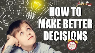 How To Make Better Decisions