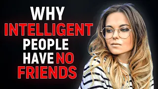 7 Reasons Highly Intelligent People Struggle Making Friends