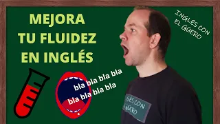 CÓMO MEJORAR TU FLUIDEZ EN INGLÉS