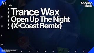 Trance Wax - Open Up The Night (X-Coast Extended Remix)