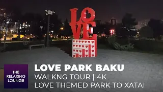 LOVE PARK BAKU | Walking Tour from Love Themed Park to Xatai | 4k | Virtual Tour | Baku, Azerbaijan