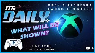 Xbox & Bethesda E3 Showcase! ITG Daily for April 28th