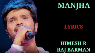 LYRICS : MANJHA | HIMESH RESHAMMIYA, RAJ BARMAN | SHAKEEL AZMI | MIDDLE - CLASS LOVE |