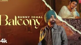 BALCONY | Bunny Johal | Jassi X | Arjan Virk | Latest Punjabi Songs 2024