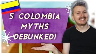 5 Common Myths About Colombia 🇨🇴