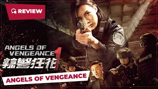 Angels of Vengeance (辣警狂花, 2023) || Review || New Chinese Movie