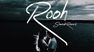 Rooh[Slowed+Reverb] Full Song | Lofi | Proyh