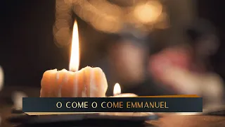 O Come O Come Emmanuel – December 24, 2020