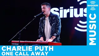 Charlie Puth - One Call Away [LIVE @ SiriusXM]