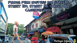 Phnom Penh Hostess Bar Streets, Street 130, Street 104, Cambodia 2024