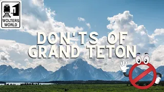 What NOT to Do in Grand Teton National Park