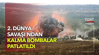 2. Dünya Savaşı'ndan Kalma Bombalar İşte Böyle Patlatıldı! - TGRT Haber