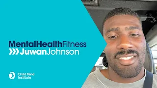 "You Are Not Alone" How Juwan Johnson Stays Mentally Fit | Child Mind Institute