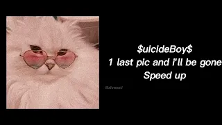 1 last pic and i'll be gone - $uicideBoy$ | Speed up