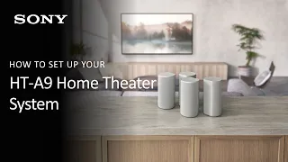 Sony | How To Set Up Your HT-A9 High Performance Home Theater System