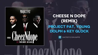 Cheese n dope ( Remix) project pat ,young dolph key glock