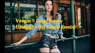 Veegas - Lubię Jeansy (Ślimak) - (DJ Lupek Remix)