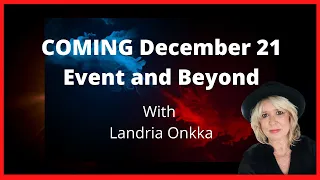 2021 December 21 Solstice Event and Beyond | Landria Onkka