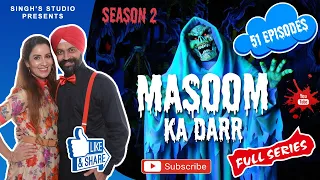 Masoom Ka Dar Season 2 - Full Series | Ramneek Singh 1313