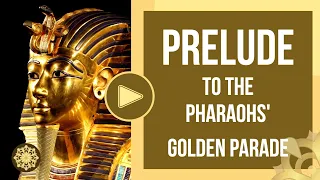 Egypt - Prelude to The Pharaohs' Golden Parade 2021