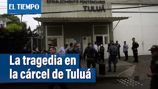 Tragedia en cárcel de Tuluá, confirman 51 muertos tras motín e incendio | El Tiempo