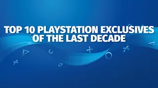 Top 10 PlayStation Exclusives of the Last Decade