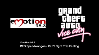 GTA Vice City Emotion 98.3 04. REO Speedwagon - Can't Fight This Feeling