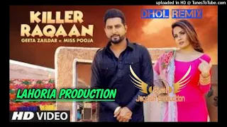 Killer Raqaan Dhol Remix Geeta Zaildar Ft By Rai Jagdish Lahoria production New Punjabi Song Dhol Re