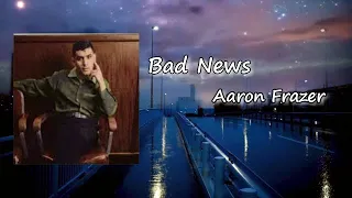 Aaron Frazer - Bad News Lyrics