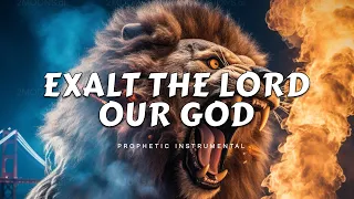 Prophetic Worship Music - EXAULT THE LORD OUR GOD Intercession Prayer Instrumental | PASTOR COURAGE