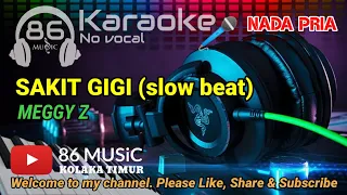 SAKIT GIGI [ Karaoke Slow Beat ] MEGGY Z || NADA PRIA B=DO || Versi Electone #86music Koltim