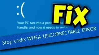 FIX Blue Screen WHEA UNCORRECTABLE ERROR - Windows 10 [BETTER VERSION IN DESCRIPTION]