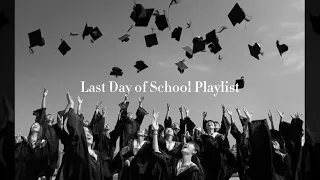POV: It’s the last day of school ; a playlist