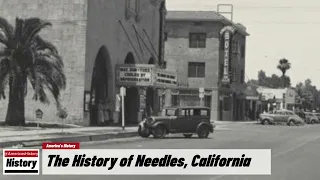 The History of Needles,  ( San Bernardino County ) California !!! U.S. History and Unknowns