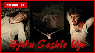 Gjaku S'është Ujë - Episodi 27 (Traditat Shqiptare)