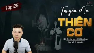 [Tập 25] Truyện Ma: Thiên Cơ - "Ma Thần" TG Trường Lê MC Đình Soạn Kể | HẺM Truyện Ma