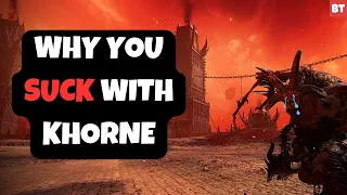 Why You SUCK with Khorne