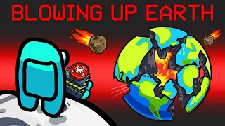 Blowing Up Earth Mod in Among Us