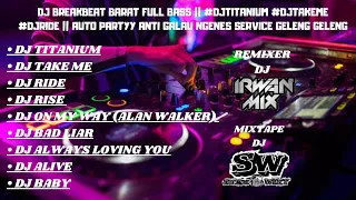 DJ BREAKBEAT BARAT || #DJTITANIUM #DJTAKEME #DJRIDE FULL BASS DI JAMIN PARTY 🎧🎶🎧😁😁