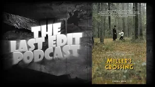 The Last Edit Podcast #17 - Miller's Crossing (1990)