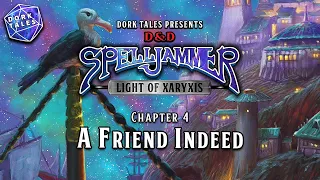 Spelljammer: Light of Xaryxis | Chapter 4: A Friend Indeed | Dungeons & Dragons Actual Play