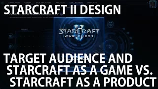 StarCraft II Design - Target Audience and StarCraft as a Game vs. StarCraft as a Product