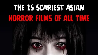 The 15 Scariest Asian Horror Films Of All Time @Midnight_Mumbles