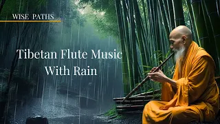 Tibetan Healing Flute Music Heals The Soul | Rainy Music For Sleep