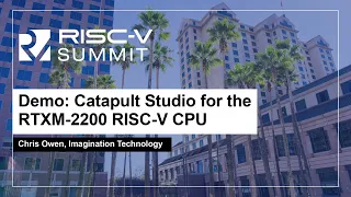 Demo: Catapult Studio for the RTXM-2200 RISC-V CPU - Chris Owen, Imagination Technology