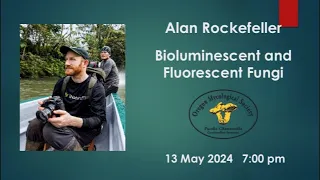 Alan Rockefeller Bioluminescent and Fluorescent Fungi, May 2024